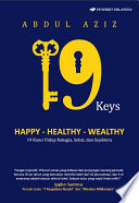 19 Key rnHappy - Healthy - Wealthy rn19 Kunci Hidup Bahagia, Sehat, dan Sejahtera